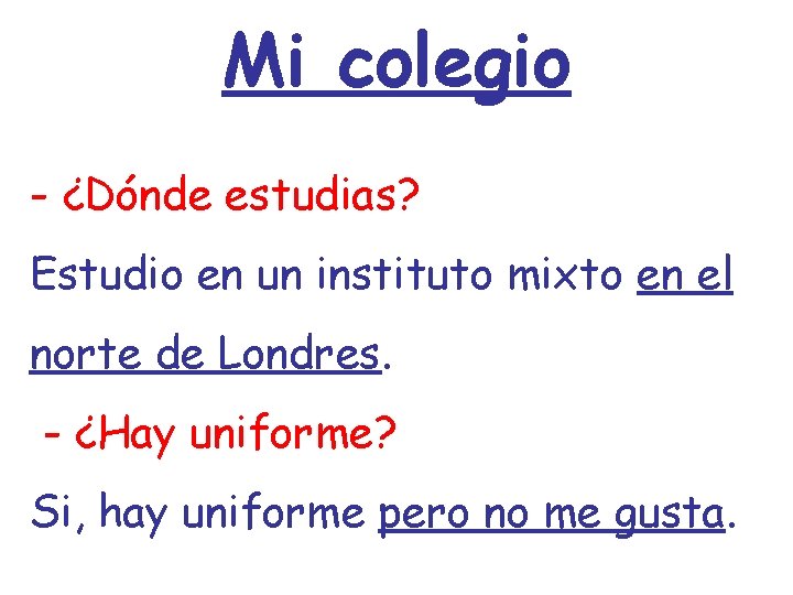 Mi colegio - ¿Dónde estudias? Estudio en un instituto mixto en el norte de