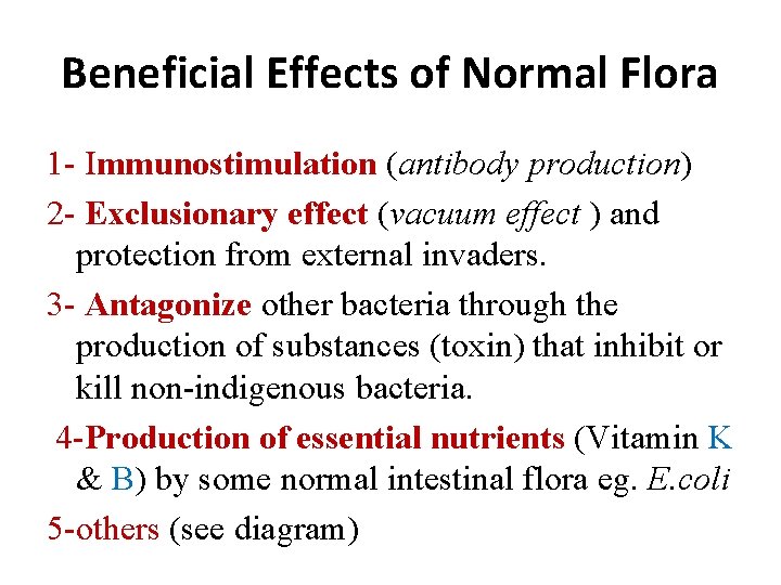 Beneficial Effects of Normal Flora 1 - Immunostimulation (antibody production) 2 - Exclusionary effect
