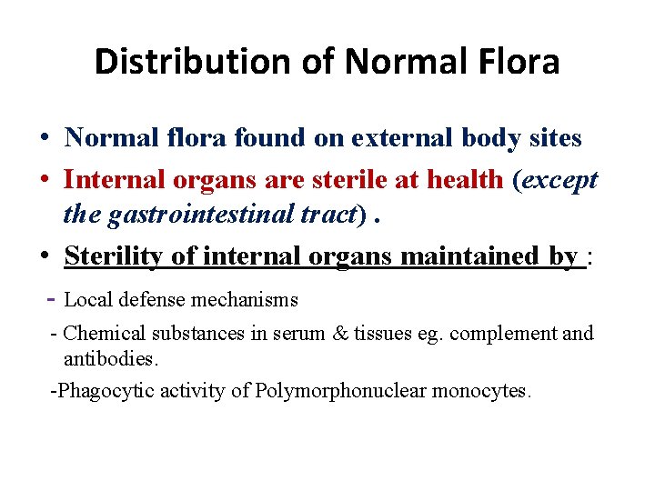 Distribution of Normal Flora • Normal flora found on external body sites • Internal