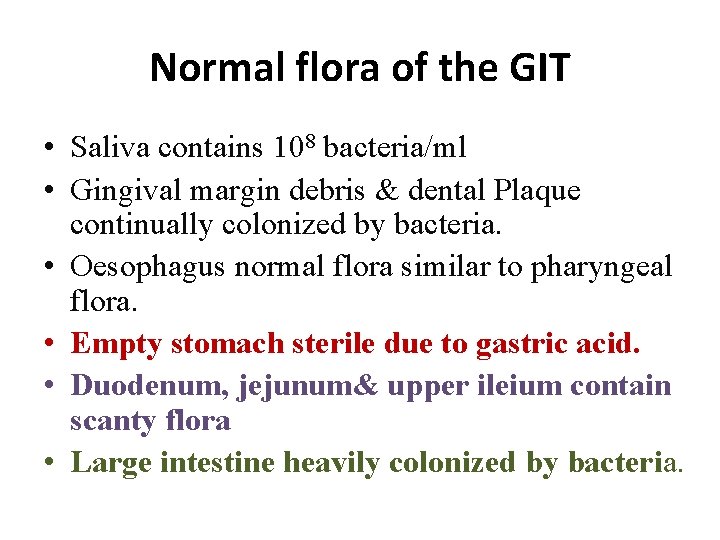 Normal flora of the GIT • Saliva contains 108 bacteria/ml • Gingival margin debris