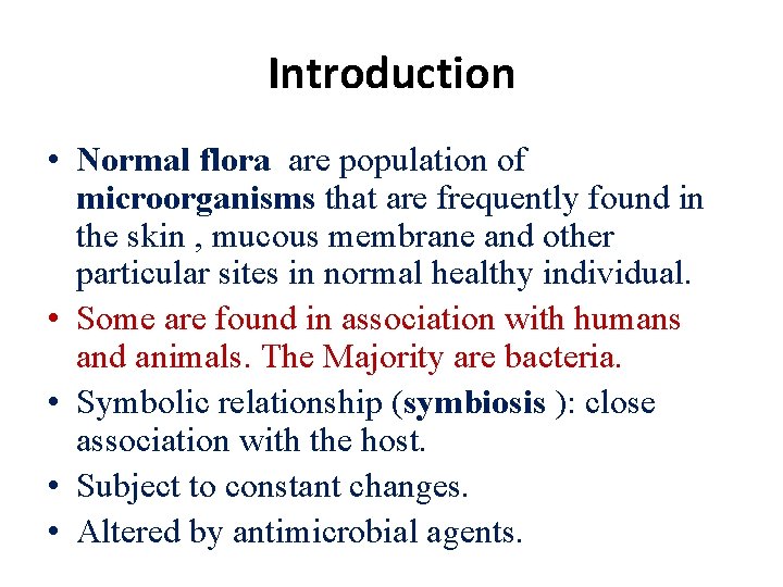 Introduction • Normal flora are population of microorganisms that are frequently found in the