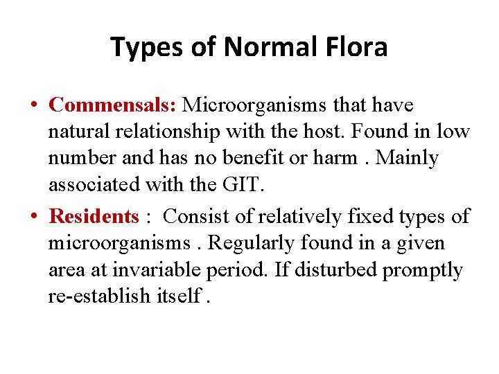 Types of Normal Flora • Commensals: Microorganisms that have natural relationship with the host.