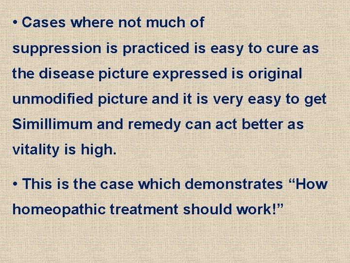  • Cases where not much of suppression is practiced is easy to cure