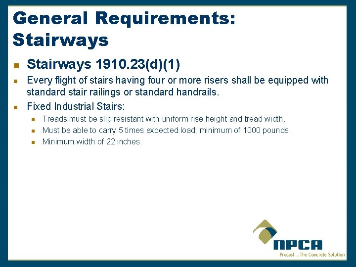 General Requirements: Stairways n n n Stairways 1910. 23(d)(1) Every flight of stairs having