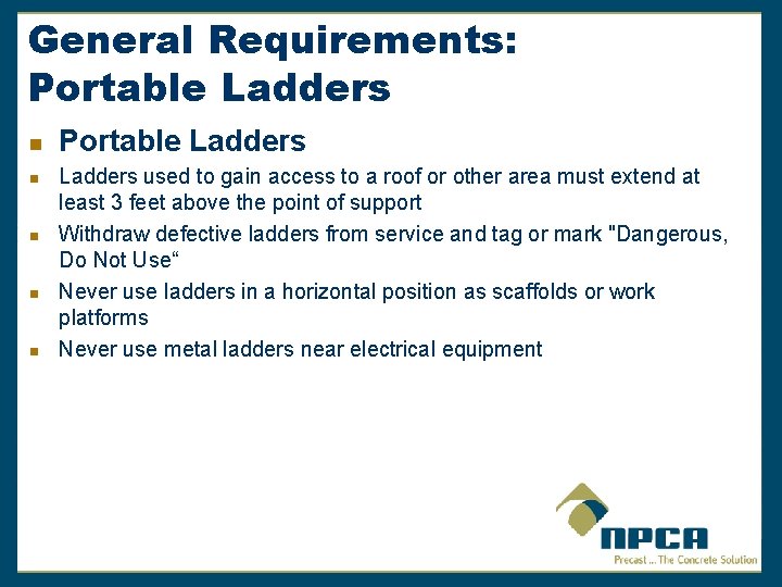 General Requirements: Portable Ladders n n n Portable Ladders used to gain access to