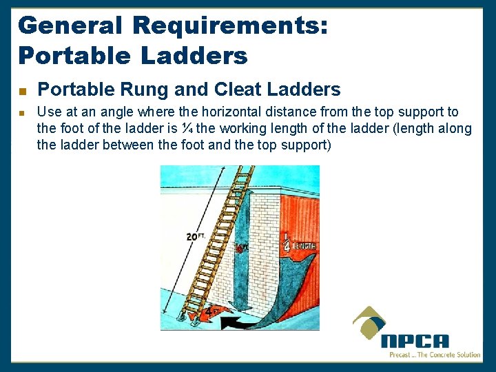 General Requirements: Portable Ladders n n Portable Rung and Cleat Ladders Use at an