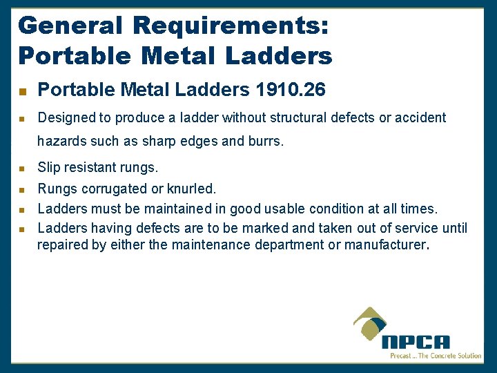 General Requirements: Portable Metal Ladders n Portable Metal Ladders 1910. 26 n Designed to