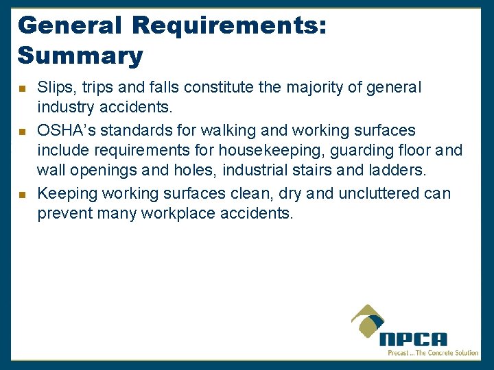 General Requirements: Summary n n n Slips, trips and falls constitute the majority of