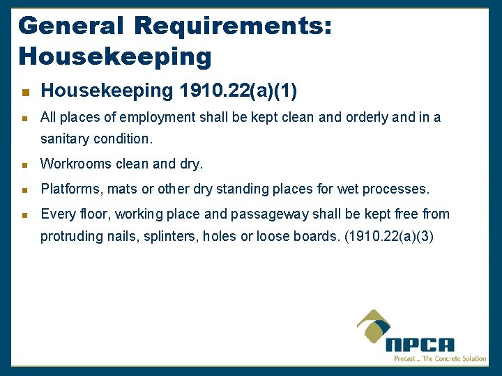 General Requirements: Housekeeping n Housekeeping 1910. 22(a)(1) n All places of employment shall be