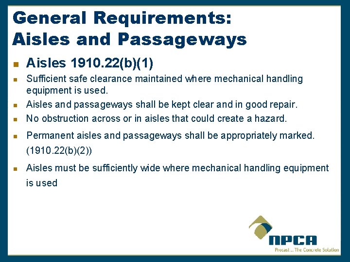 General Requirements: Aisles and Passageways n Aisles 1910. 22(b)(1) n Sufficient safe clearance maintained