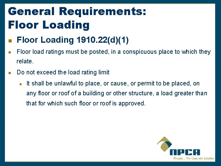 General Requirements: Floor Loading n Floor Loading 1910. 22(d)(1) n Floor load ratings must