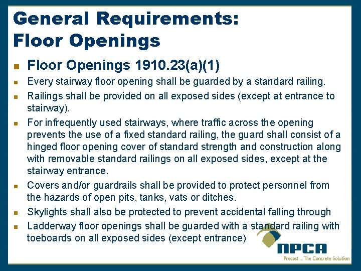 General Requirements: Floor Openings n n n n Floor Openings 1910. 23(a)(1) Every stairway