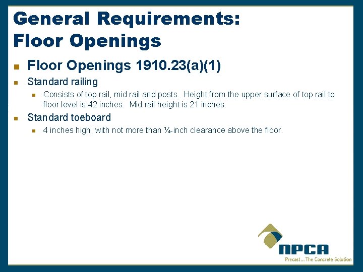 General Requirements: Floor Openings n Floor Openings 1910. 23(a)(1) n Standard railing n n