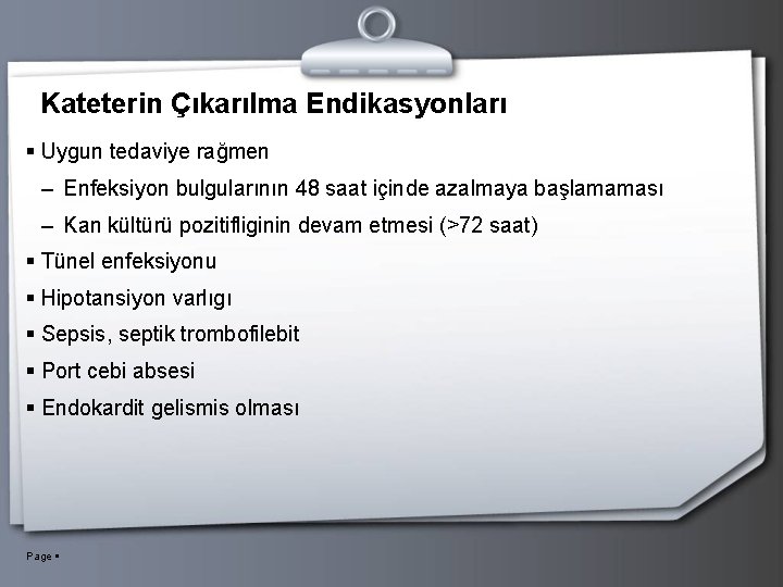 Kateterin Çıkarılma Endikasyonları Uygun tedaviye rağmen – Enfeksiyon bulgularının 48 saat içinde azalmaya başlamaması