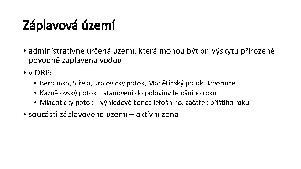 Záplavová území • administrativně určená území, která mohou být při výskytu přirozené povodně zaplavena