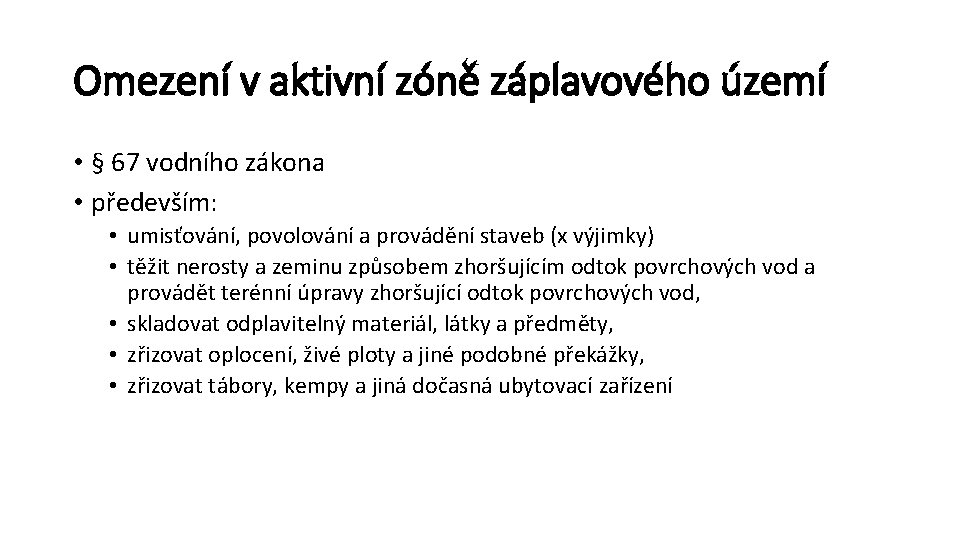 Omezení v aktivní zóně záplavového území • § 67 vodního zákona • především: •