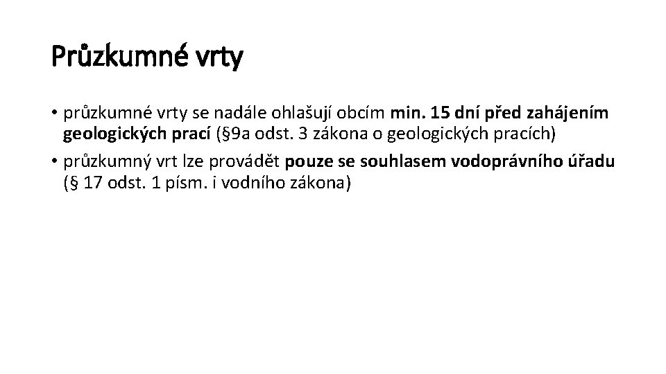 Průzkumné vrty • průzkumné vrty se nadále ohlašují obcím min. 15 dní před zahájením