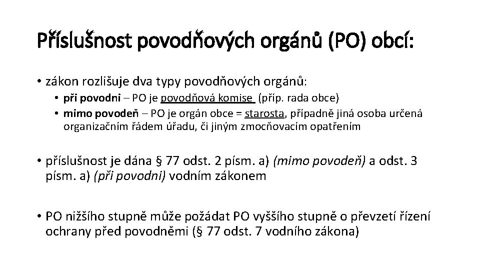 Příslušnost povodňových orgánů (PO) obcí: • zákon rozlišuje dva typy povodňových orgánů: • při