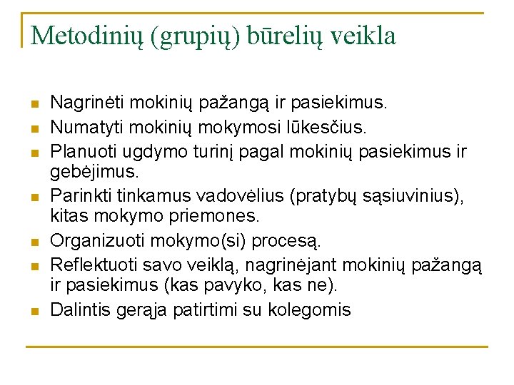 Metodinių (grupių) būrelių veikla n n n n Nagrinėti mokinių pažangą ir pasiekimus. Numatyti