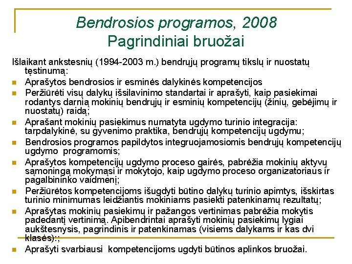 Bendrosios programos, 2008 Pagrindiniai bruožai Išlaikant ankstesnių (1994 -2003 m. ) bendrųjų programų tikslų