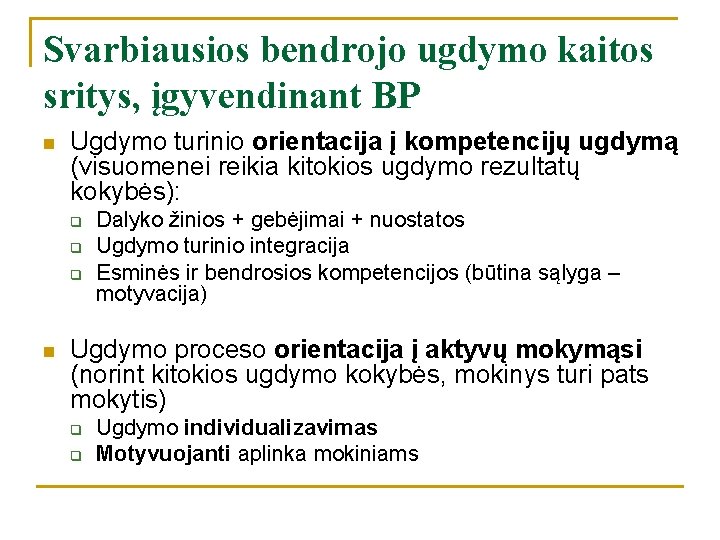 Svarbiausios bendrojo ugdymo kaitos sritys, įgyvendinant BP n Ugdymo turinio orientacija į kompetencijų ugdymą