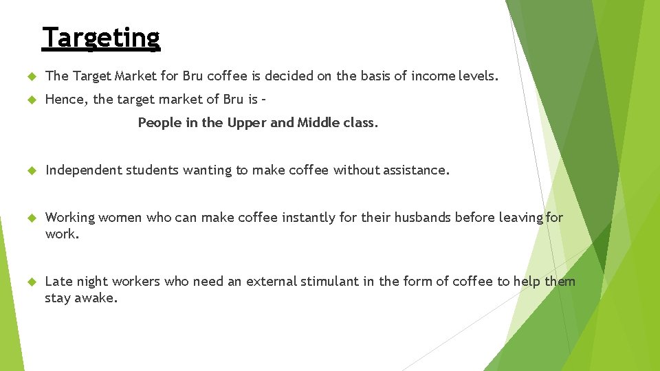 Targeting The Target Market for Bru coffee is decided on the basis of income