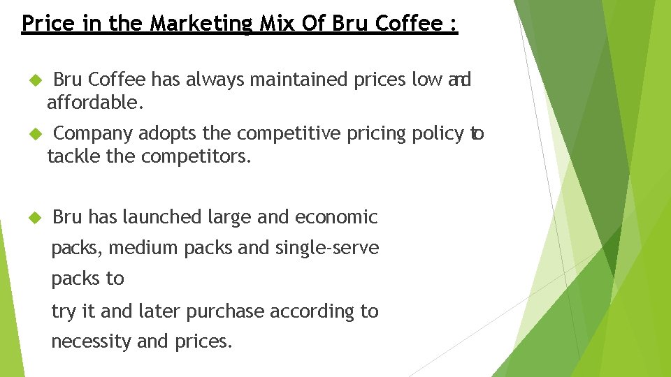 Price in the Marketing Mix Of Bru Coffee : Bru Coffee has always maintained