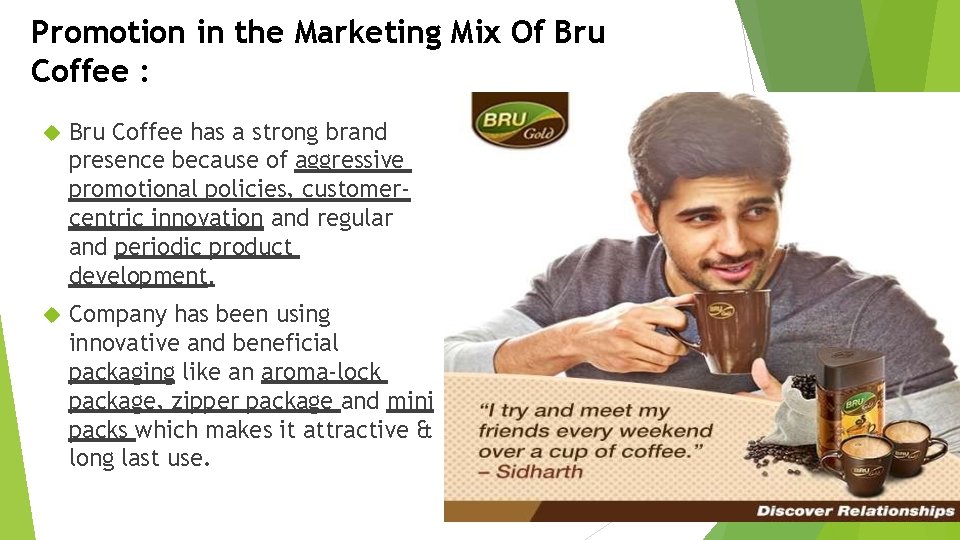 Promotion in the Marketing Mix Of Bru Coffee : Bru Coffee has a strong