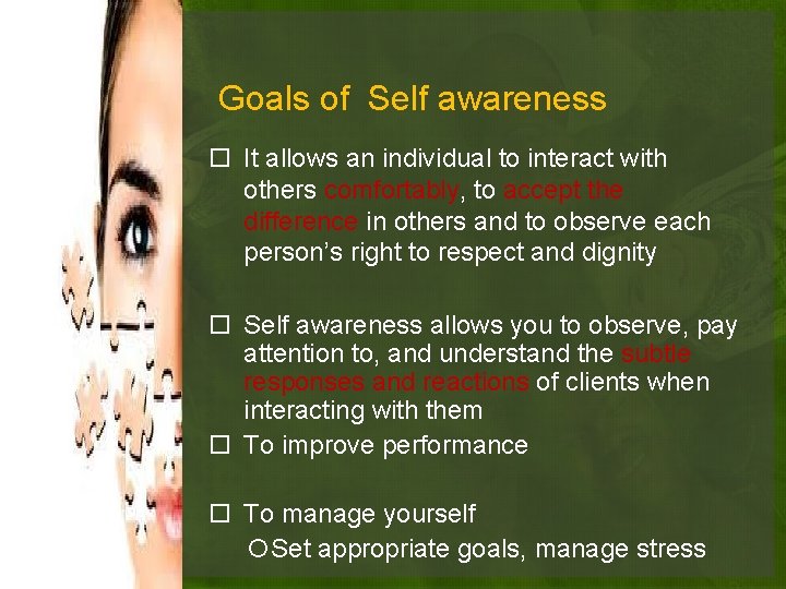 Goals of Self awareness It allows an individual to interact with others comfortably, to Goals of Self awareness It allows an individual to interact with others comfortably, to