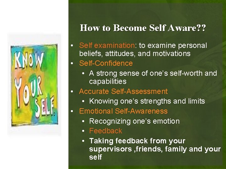 How to Become Self Aware? ? • Self examination: to examine personal beliefs, attitudes, How to Become Self Aware? ? • Self examination: to examine personal beliefs, attitudes,