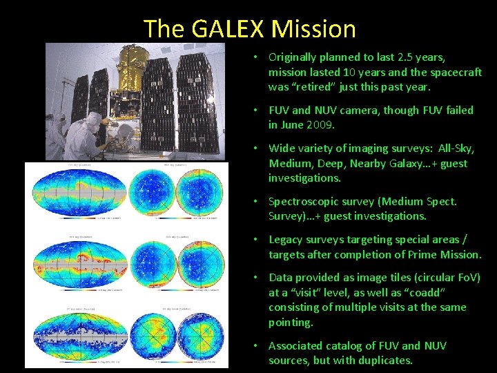 The GALEX Mission • Originally planned to last 2. 5 years, mission lasted 10