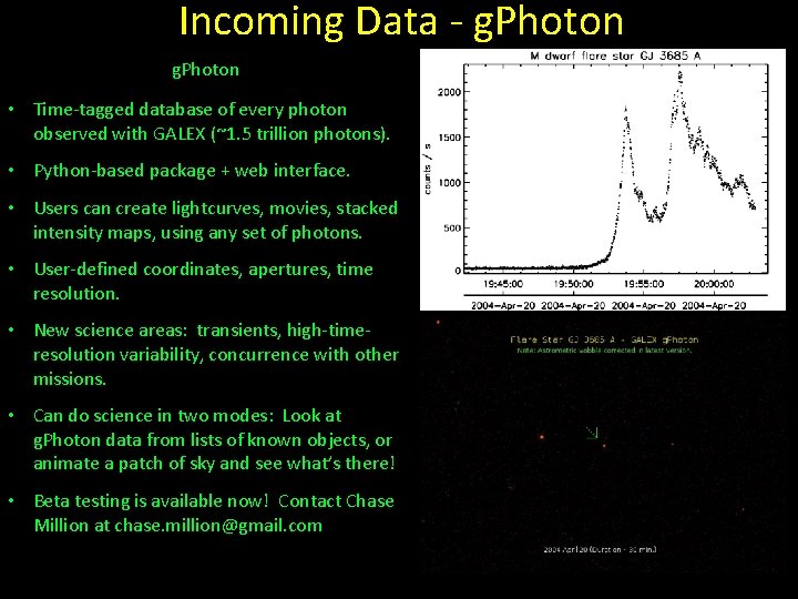 Incoming Data - g. Photon • Time-tagged database of every photon observed with GALEX