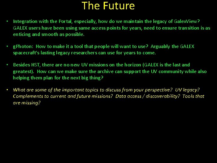 The Future • Integration with the Portal, especially, how do we maintain the legacy