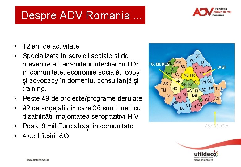 Despre ADV Romania. . . • 12 ani de activitate • Specializată în servicii