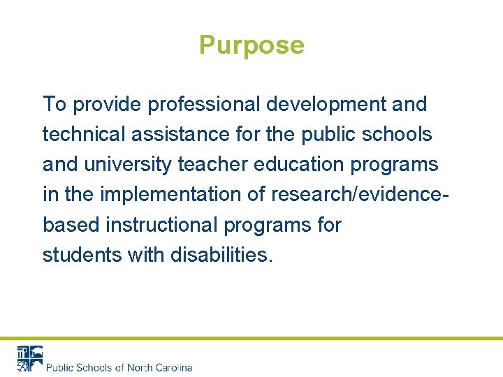 Purpose To provide professional development and technical assistance for the public schools and university