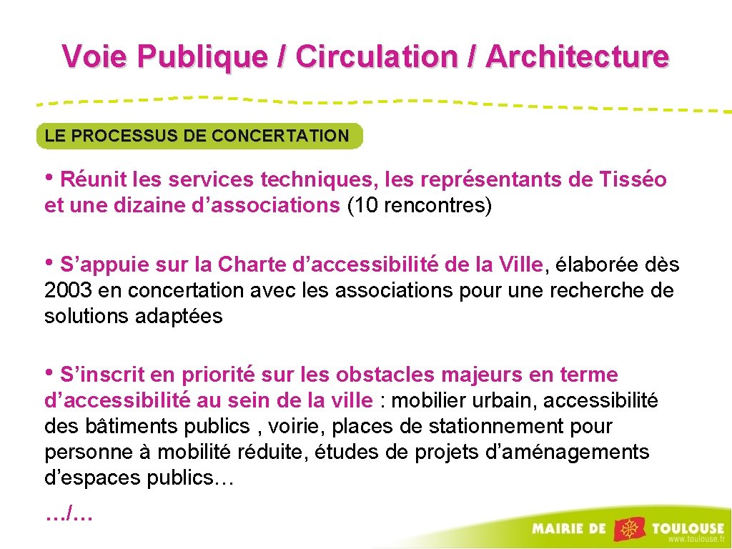 Voie Publique / Circulation / Architecture LE PROCESSUS DE CONCERTATION • Réunit les services