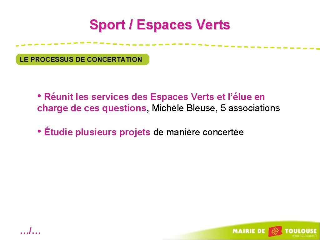 Sport / Espaces Verts LE PROCESSUS DE CONCERTATION • Réunit les services des Espaces