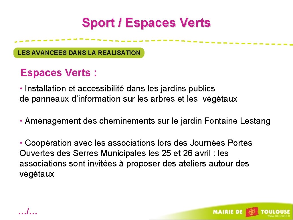 Sport / Espaces Verts LES AVANCEES DANS LA REALISATION Espaces Verts : • Installation