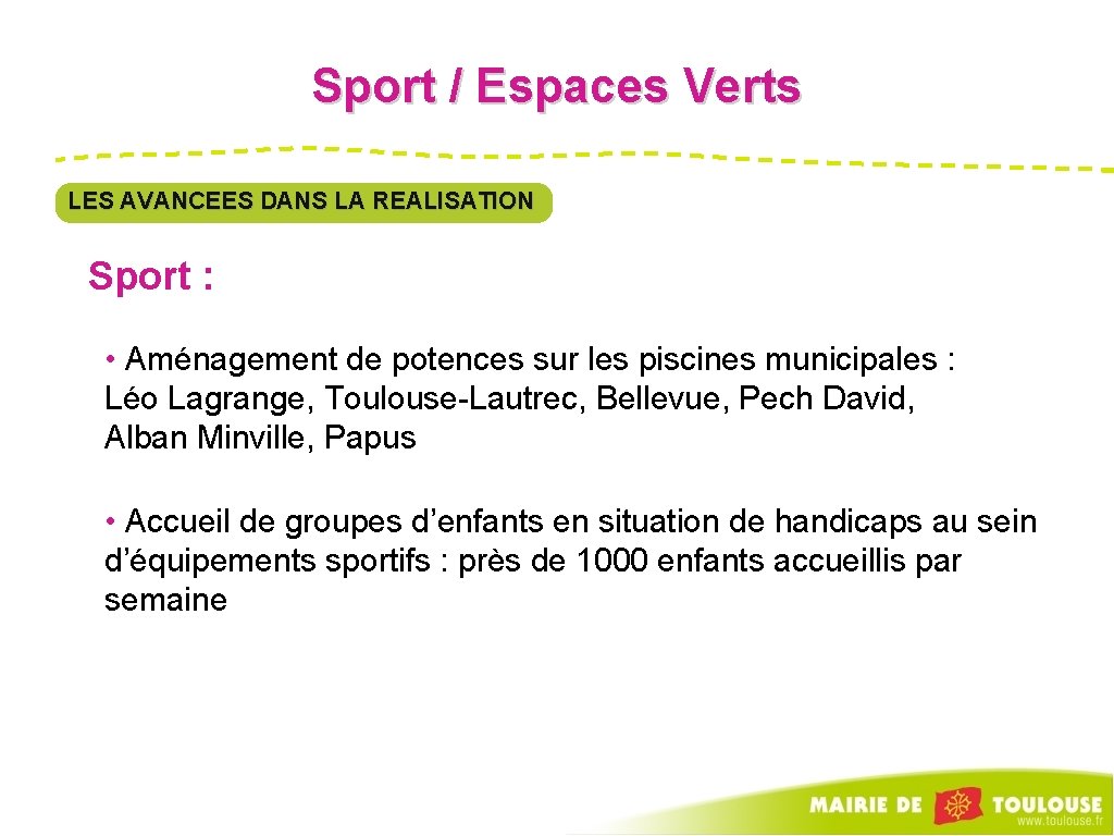 Sport / Espaces Verts LES AVANCEES DANS LA REALISATION Sport : • Aménagement de