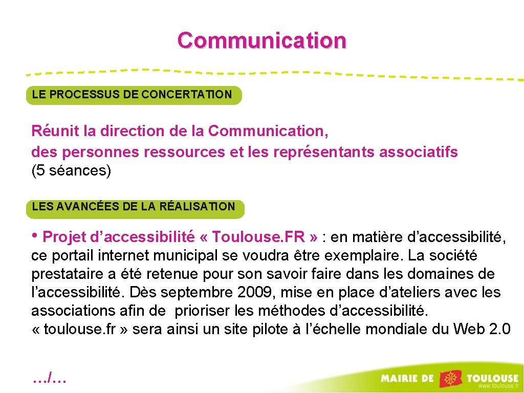 Communication LE PROCESSUS DE CONCERTATION Réunit la direction de la Communication, des personnes ressources