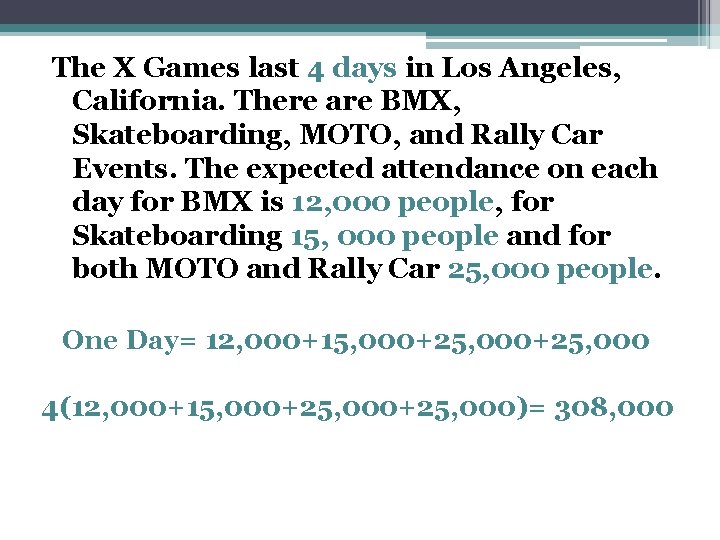 The X Games last 4 days in Los Angeles, California. There are BMX, Skateboarding,