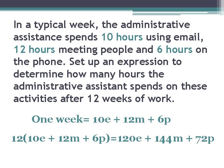 In a typical week, the administrative assistance spends 10 hours using email, 12 hours