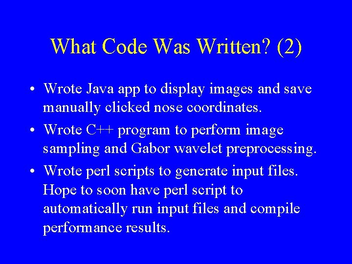 What Code Was Written? (2) • Wrote Java app to display images and save