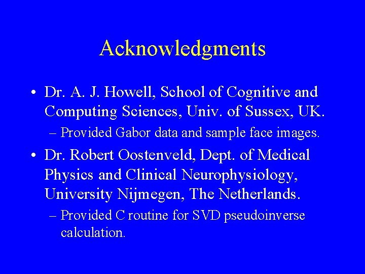 Acknowledgments • Dr. A. J. Howell, School of Cognitive and Computing Sciences, Univ. of