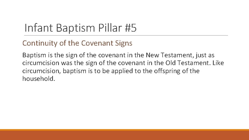 Infant Baptism Pillar #5 Continuity of the Covenant Signs Baptism is the sign of