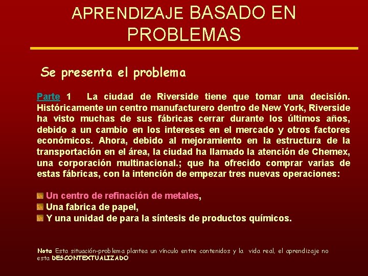 APRENDIZAJE BASADO EN PROBLEMAS Se presenta el problema Parte 1 La ciudad de Riverside