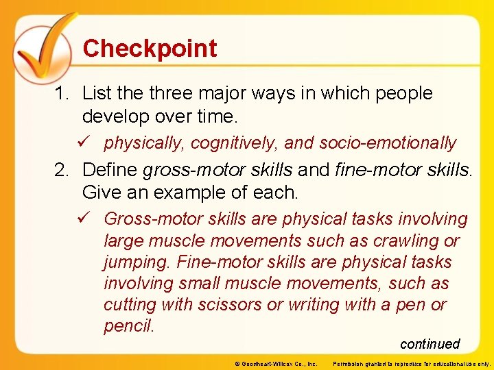 Checkpoint 1. List the three major ways in which people develop over time. ü