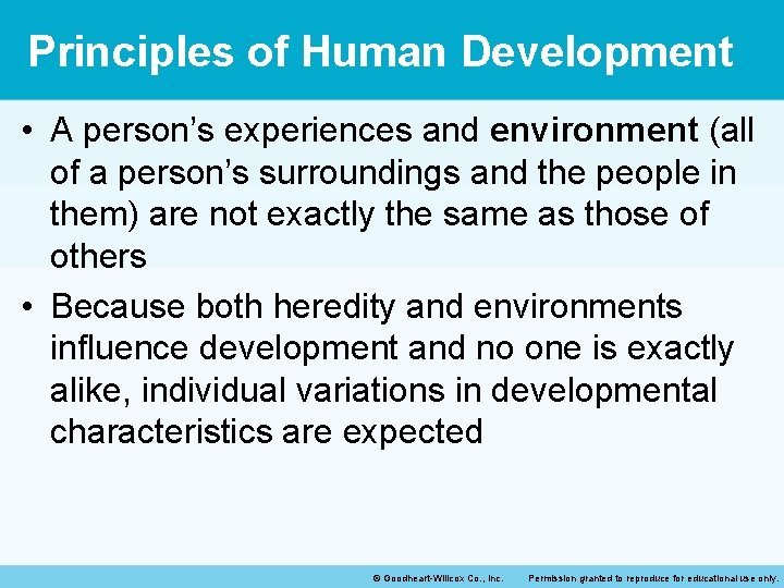 Principles of Human Development • A person’s experiences and environment (all of a person’s