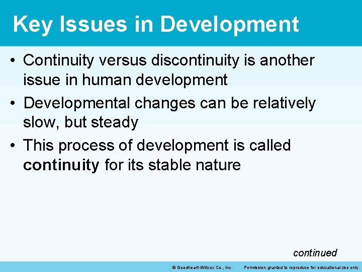 Key Issues in Development • Continuity versus discontinuity is another issue in human development