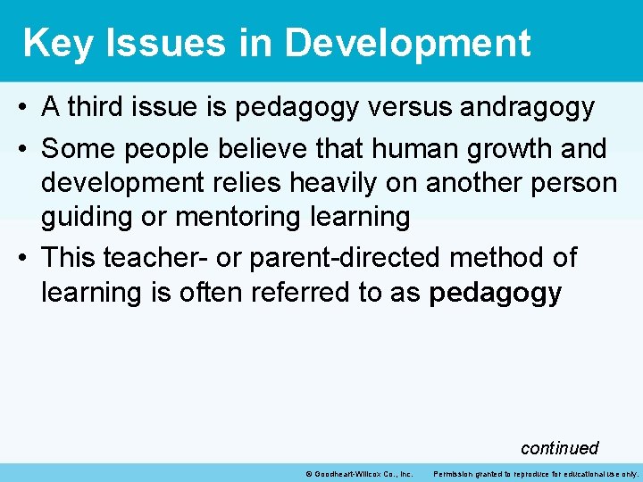 Key Issues in Development • A third issue is pedagogy versus andragogy • Some